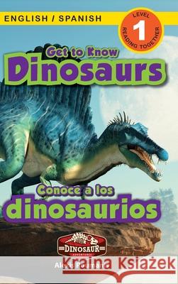 Get to Know Dinosaurs: Bilingual (English / Spanish) (Inglés / Español) Dinosaur Adventures (Engaging Readers, Level 1) Alexis Roumanis 9781774764312 Engage Books