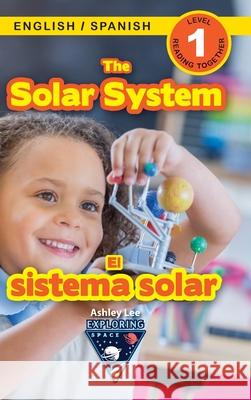 The Solar System: Bilingual (English / Spanish) (Inglés / Español) Exploring Space (Engaging Readers, Level 1) Ashley Lee, Alexis Roumanis 9781774764459 Engage Books