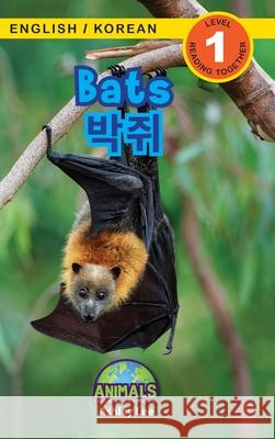 Bats / 박쥐: Bilingual (English / Korean) (영어 / 한국어) Animals That Make a Difference! (Engaging R Lee, Ashley 9781774764497 Engage Books