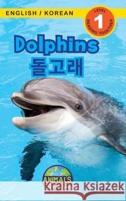 Dolphins / 돌고래: Bilingual (English / Korean) (영어 / 한국어) Animals That Make a Difference! (Engag Lee, Ashley 9781774764558 Engage Books