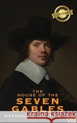 The House of the Seven Gables (Deluxe Library Edition) Nathaniel Hawthorne 9781774765487 Engage Classics