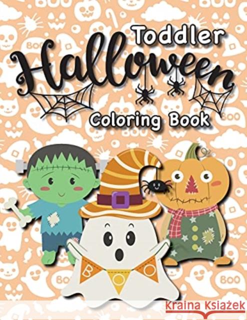 Toddler Halloween Coloring Book: (Ages 1-3, 2-4) Ghosts, Pumpkins, and More! (Halloween Gift for Kids, Grandkids, Holiday) Engage Books (Activities) 9781774765722 Engage Books (Activities)