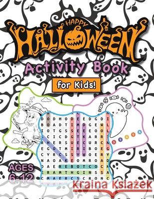 Happy Halloween Activity Book for Kids!: (Ages 6-12) Connect the Dots, Mazes, Word Searches, How to Draw, Coloring Pages, Spot the Differences, and More! (Halloween Gift for Kids, Grandkids, Holiday) Engage Books (Activities) 9781774765883 Engage Books (Activities)