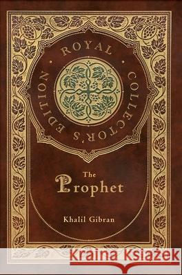 The Prophet (Royal Collector's Edition) (Case Laminate Hardcover with Jacket) Kahlil Gibran 9781774766156 Royal Classics