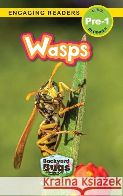 Wasps: Backyard Bugs and Creepy-Crawlies (Engaging Readers, Level Pre-1) Sarah Harvey 9781774767009 Engage Books