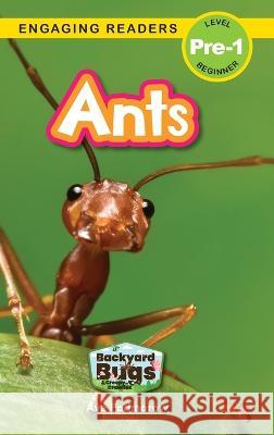 Ants: Backyard Bugs and Creepy-Crawlies (Engaging Readers, Level Pre-1) Ava Podmorow, Sarah Harvey 9781774767320 Engage Books