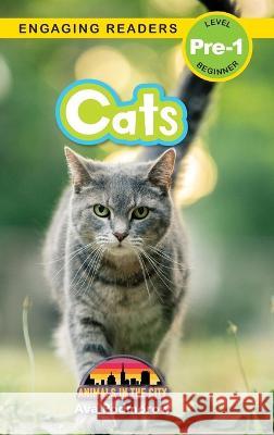 Cats: Animals in the City (Engaging Readers, Level Pre-1) Ava Podmorow, Sarah Harvey 9781774767566 Engage Books