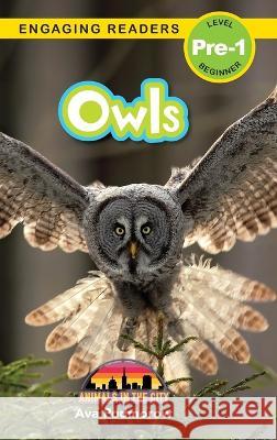 Owls: Animals in the City (Engaging Readers, Level Pre-1) Ava Podmorow 9781774767641 Engage Books