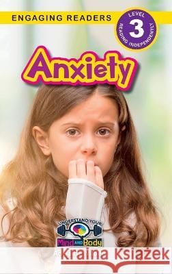 Anxiety: Understand Your Mind and Body (Engaging Readers, Level 3) del Wilder Sarah Harvey  9781774767726 Engage Books