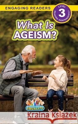 What is Ageism?: Working Towards Equality (Engaging Readers, Level 3) Sarah Harvey   9781774768679 Engage Books