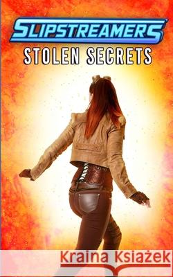 Stolen Secrets: A Slipstreamers Collection Lisa M Daly, Matthew Daniels, Aj Ryan 9781774780770 Engen Books