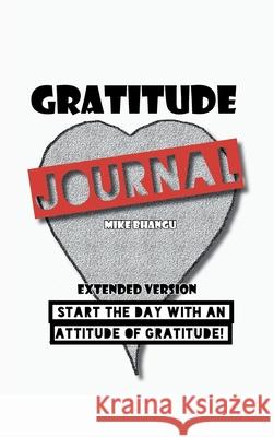 Gratitude Journal: Extended Version Mike Bhangu 9781774815724 Bhang-Bhang Productions