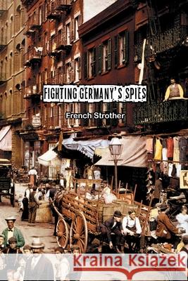 Fighting Germany's Spies French Strother 9781774815953