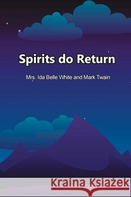 Spirits do Return Ida White, Mark Twain 9781774816165 Paper and Pen