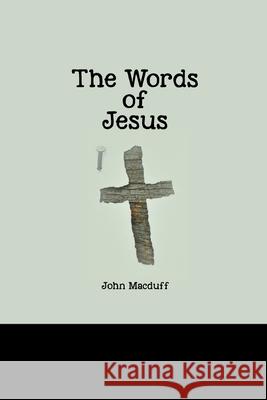 The Words of Jesus John Macduff 9781774816172