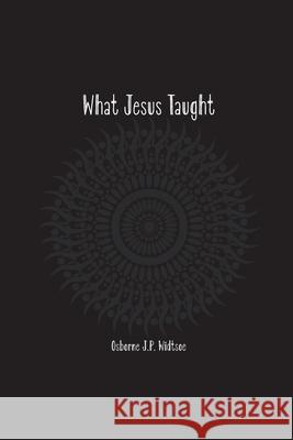 What Jesus Taught Osborne Widtsoe 9781774816189 Wise and Wordy