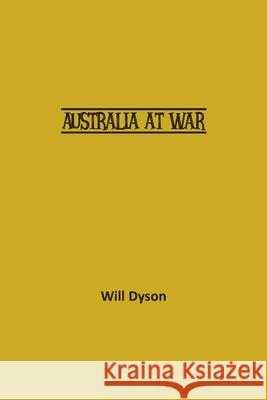 Australia at War Will Dyson 9781774816400 Wise and Wordy