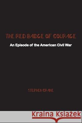 The Red Badge of Courage: An Episode of the American Civil War Stephen Crane 9781774816455 Wise and Wordy