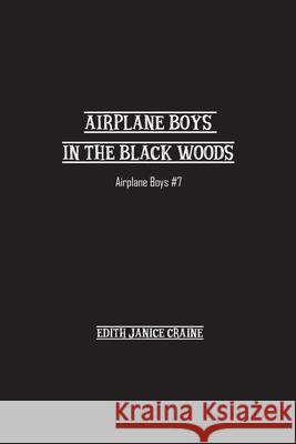 Airplane Boys in the Black Woods: Airplane Boys #7 Edith Craine 9781774816523 Paper and Pen