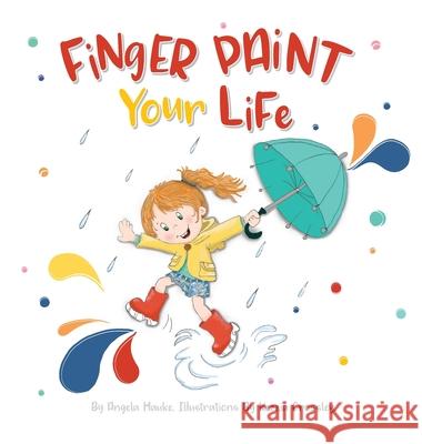 Finger Paint Your Life Angela Hauke Kezzia Crossley 9781774820247 Hasmark Publishing International