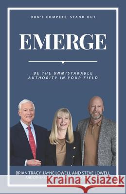 Emerge: Be The Unmistakable Authority In Your Field Brian Tracy Jayne Lowell Steve Lowell 9781774820773