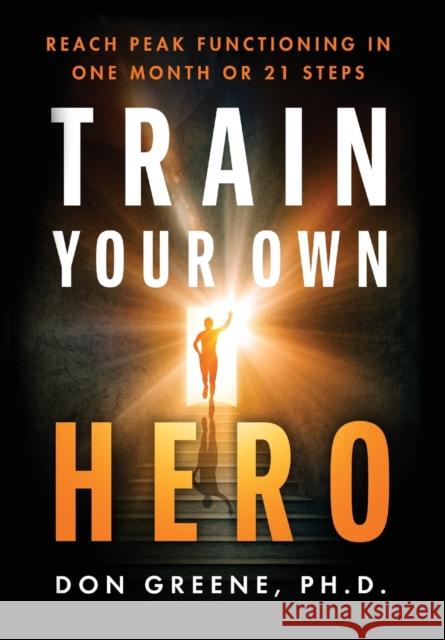 Train Your Own Hero Don Greene 9781774821190 Hasmark Publishing International