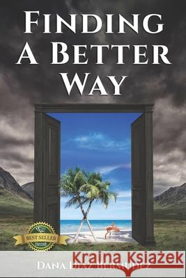 Finding a Better Way Dana Dia 9781774821206 Hasmark Publishing International