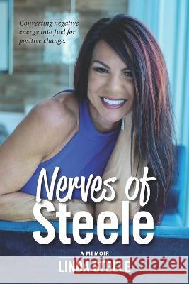 Nerves of Steele: A Memoir Linda Steele 9781774821244 Hasmark Publishing International