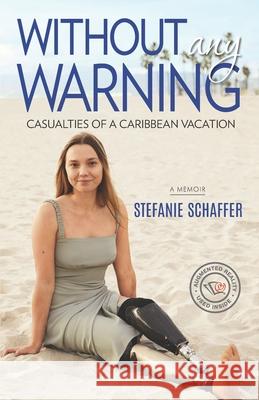 Without Any Warning: Casualties of a Caribbean Vacation Stefanie Schaffer 9781774821312 Hasmark Publishing International