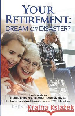 Your Retirement: Dream or Disaster? Gayla Zoz Rajiv Nagaich 9781774821855 Hasmark Publishing International