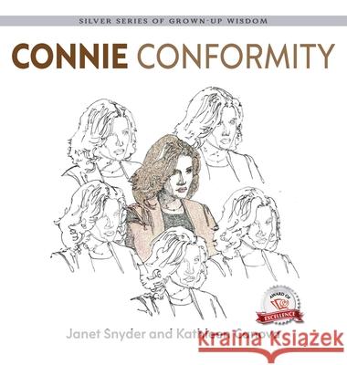 Connie Conformity: Silver Series of Grown-Up Wisdom Kathleen Canova Janet Snyder 9781774823064 Hasmark Publishing International