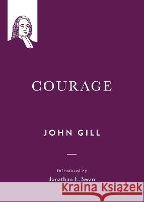 Courage John Gill Jonathan E Swan Christopher E Osterbrock 9781774840962