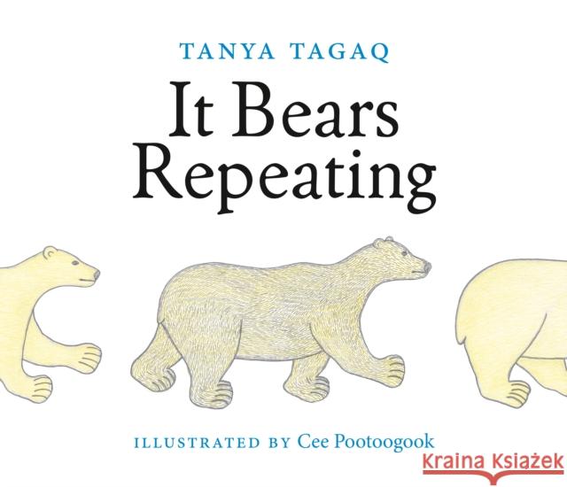 It Bears Repeating Tanya Tagaq Cee Pootoogook 9781774880555 Tundra Books (NY)