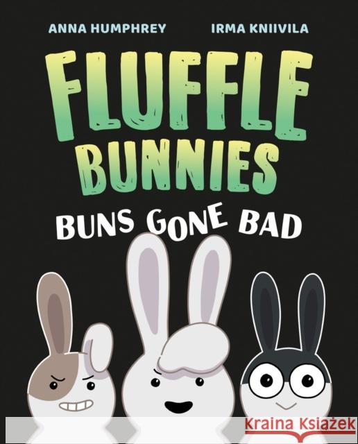 Buns Gone Bad (fluffle Bunnies, Book #1) Irma Kniivila 9781774881262 Tundra Books