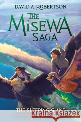 The Sleeping Giant: The Misewa Saga, Book Five David A. Robertson 9781774881842