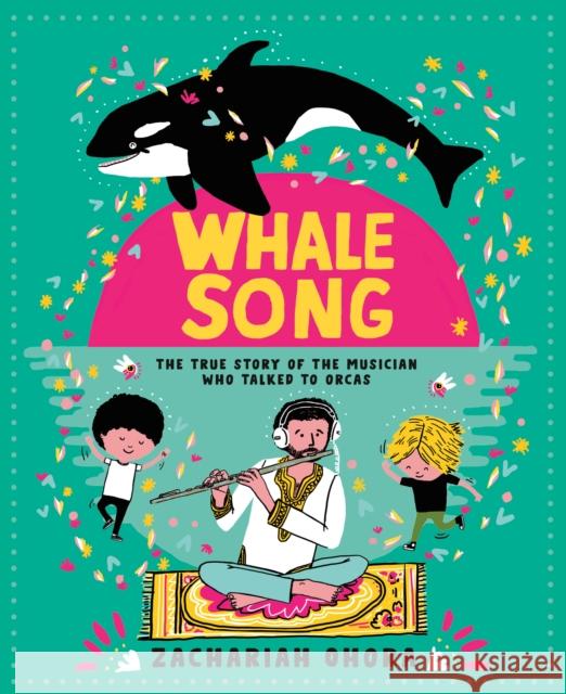 Whalesong: The True Story of the Musician Who Talked to Orca Ohora, Zachariah 9781774883945