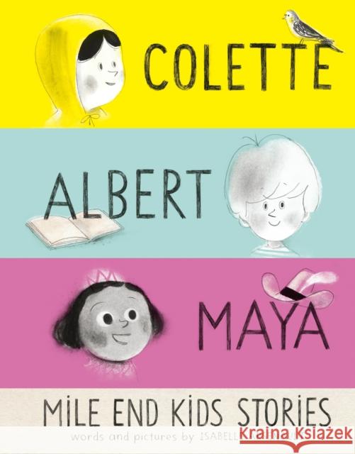 Mile End Kids Stories: Colette, Albert and Maya Isabelle Arsenault 9781774885369