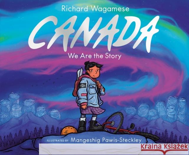 Canada: We Are the Story Mangeshig Pawis-Steckley 9781774886380 Swift Water Books
