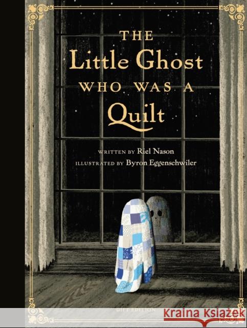 The Little Ghost Who Was a Quilt - Gift Edition Byron Eggenschwiler 9781774887189 Tundra Books (NY)