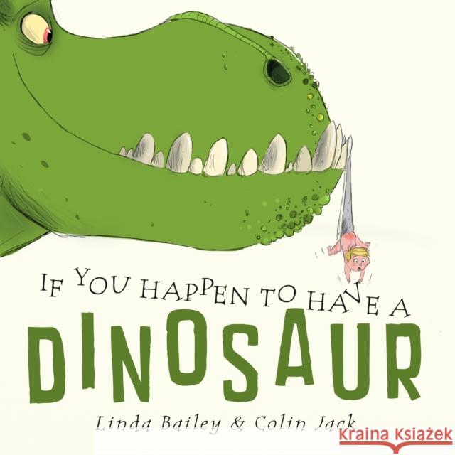 If You Happen to Have a Dinosaur Linda Bailey Colin Jack 9781774887707