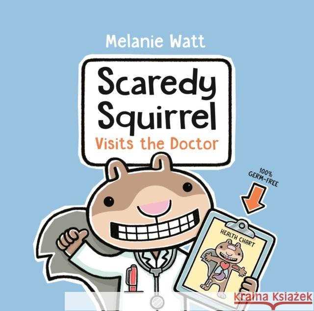Scaredy Squirrel Visits the Doctor Melanie Watt 9781774888162 Tundra Books (NY)