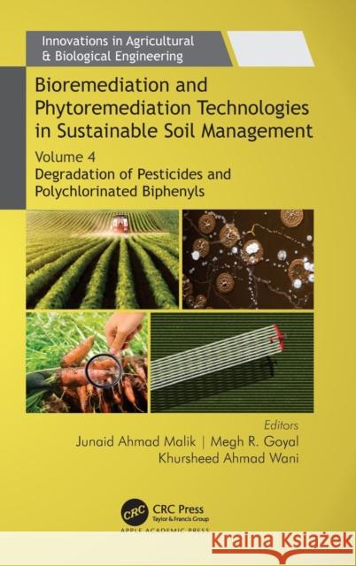Bioremediation and Phytoremediation Technologies in Sustainable Soil Management: Volume 4: Degradation of Pesticides and Polychlorinated Biphenyls Junaid Ahmad Malik Megh R. Goyal Khursheed Ahmad Wani 9781774910382