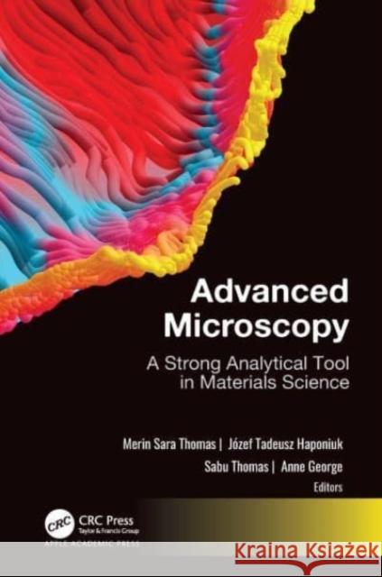 Advanced Microscopy: A Strong Analytical Tool in Materials Science Thomas, Merin Sara 9781774910429 Apple Academic Press Inc.