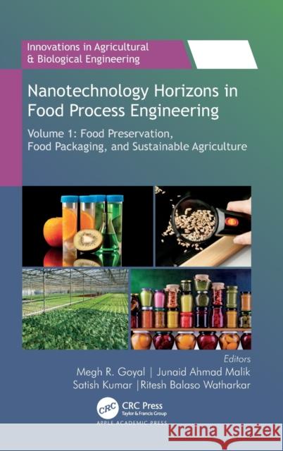 Nanotechnology Horizons in Food Process Engineering: Volume 1: Food Preservation, Food Packaging and Sustainable Agriculture Goyal, Megh R. 9781774910603 Apple Academic Press Inc.