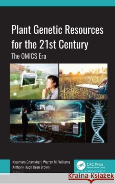 Plant Genetic Resources for the 21st Century: The Omics Era Ghamkhar, Kioumars 9781774910825 Apple Academic Press Inc.