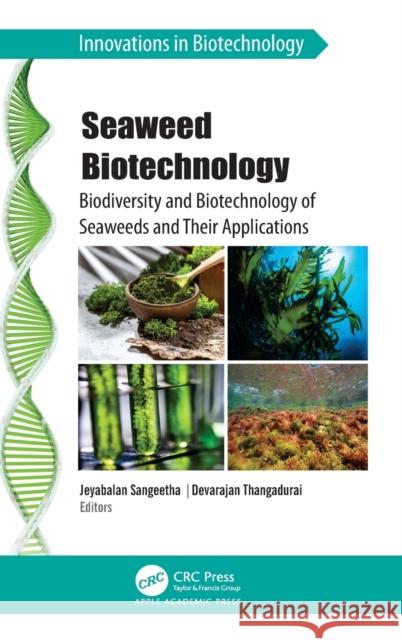 Seaweed Biotechnology: Biodiversity and Biotechnology of Seaweeds and Their Applications Sangeetha, Jeyabalan 9781774910900 Apple Academic Press Inc.