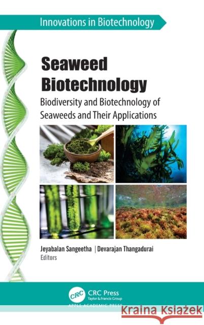 Seaweed Biotechnology: Biodiversity and Biotechnology of Seaweeds and Their Applications Sangeetha, Jeyabalan 9781774910900