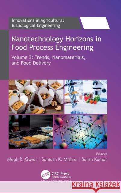 Nanotechnology Horizons in Food Process Engineering: Volume 3: Trends, Nanomaterials, and Food Delivery Goyal, Megh R. 9781774910986 Apple Academic Press Inc.