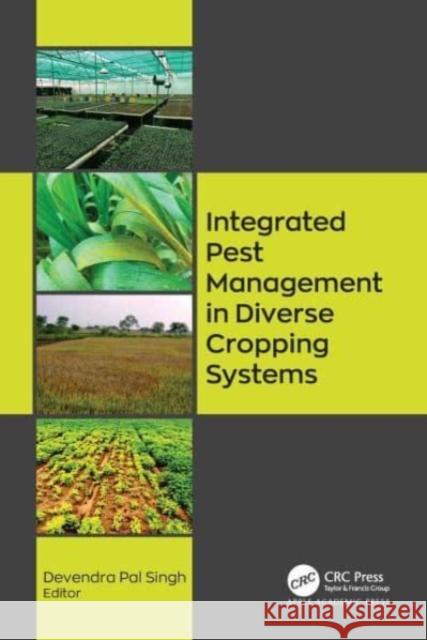 Integrated Pest Management in Diverse Cropping Systems Devendra Pal Singh 9781774911167 Apple Academic Press