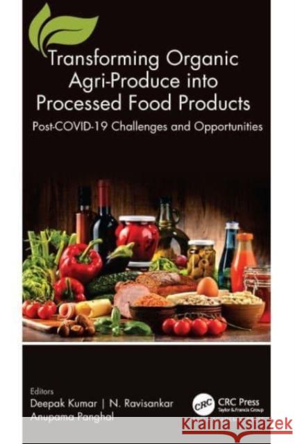 Transforming Organic Agri-Produce into Processed Food Products  9781774911921 Apple Academic Press Inc.